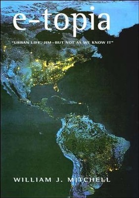 e-topia: Urban Life, Jim-But Not... by Mitchell, William J. Paperback / softback