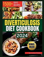 Diverticulosis Diet Cookbook: Delicious and Nutritious Recipes for Digestive Hea