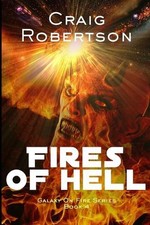 The Fires Of Hell: Galaxy On Fire, Book 4 by Craig Robertson (English) Paperback