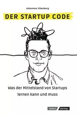 Der Startup Code: Was der Mittelstand von Startups lernen kann und muss, Johanne