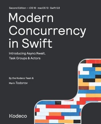 Modern Concurrency in Swift (Second Edition): Introducing Async/Await, Task