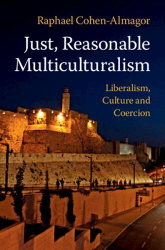 Just, Reasonable Multiculturalism Liberalism, Culture and Coercion Cohen-Almagor