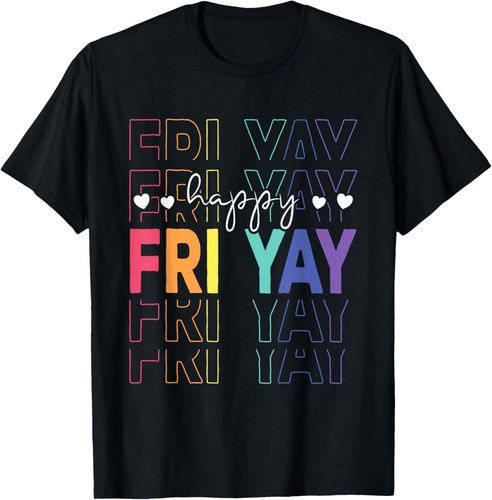 Happy Fri Yay Funny Teacher Friday Saying T-Shirt Hoodie