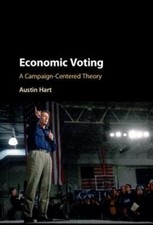Economic Voting: A Campaign-Centered Theory by Austin Hart: New