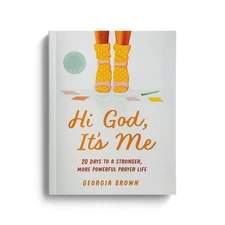 Hi God, It's Me: 20 Days to a Stronger, More Powerful Prayer Life