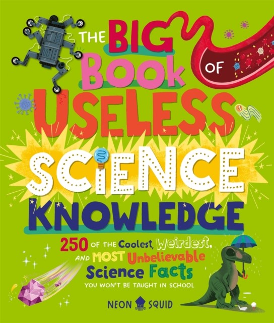The Big Book of Useless Science Knowledge by Neon Squid (Hardback Book)