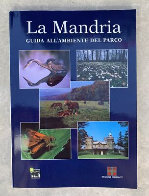 La Mandria. Umweltführer des Parks, Texte a c. von P. Debernardi, EDA 1999