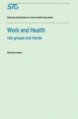 Work and Health: Risk Groups and Trends Scenario Report Commissioned by the Stee