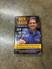 How Good Do You Want to Be? By Coach Nick Saben Signed! First Edition 2005