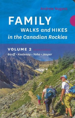 Family Walks & Hikes Canadian Rockies - 2nd Edition, Volume 2: Banff - Kootenay,