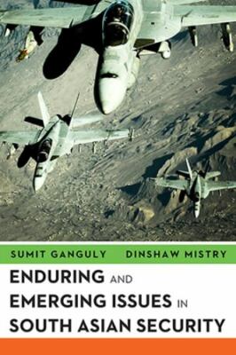 Enduring and Emerging Issues in South Asian Security