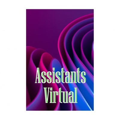 Assistants Virtual: The Complete Guide to Identifying, Selecting, and Using V...