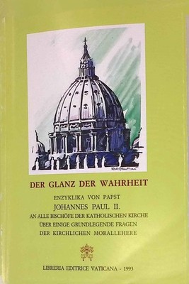 Der Glanz der Wahrheit. Enzyklika Veritatis Splendor von Papst Johannes Paul II.