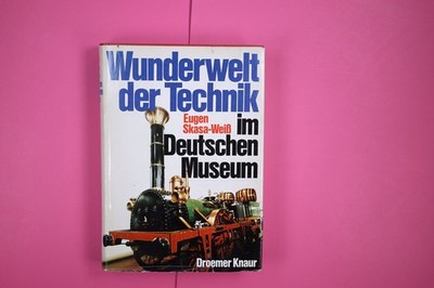 143011 Eugen Skasa-Weiss WUNDERWELT DER TECHNIK IM DEUTSCHEN MUSEUM HC