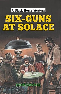 Six-Guns at Solace (A Black Horse Western)