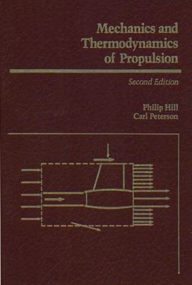 Mechanics and Thermodynamics of Propulsion by Carl Peterson and Philip Hill...