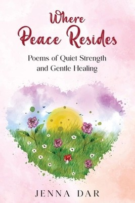 Where Peace Resides by Jenna Dar Paperback Book
