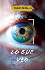 Lo que Veo by Obdulio Raul Cosco (Spanish) Paperback Book