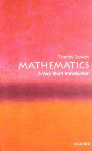 Mathematics: A Very Short Introduction - Gowers, Timothy