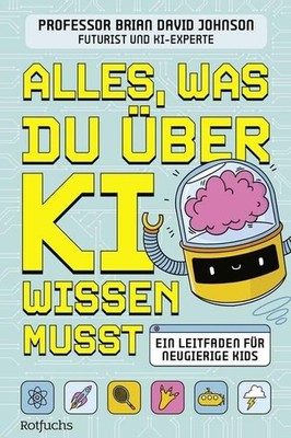 [What you need to know about AI] ; Alles, was du über KI wissen musst : ein Leit