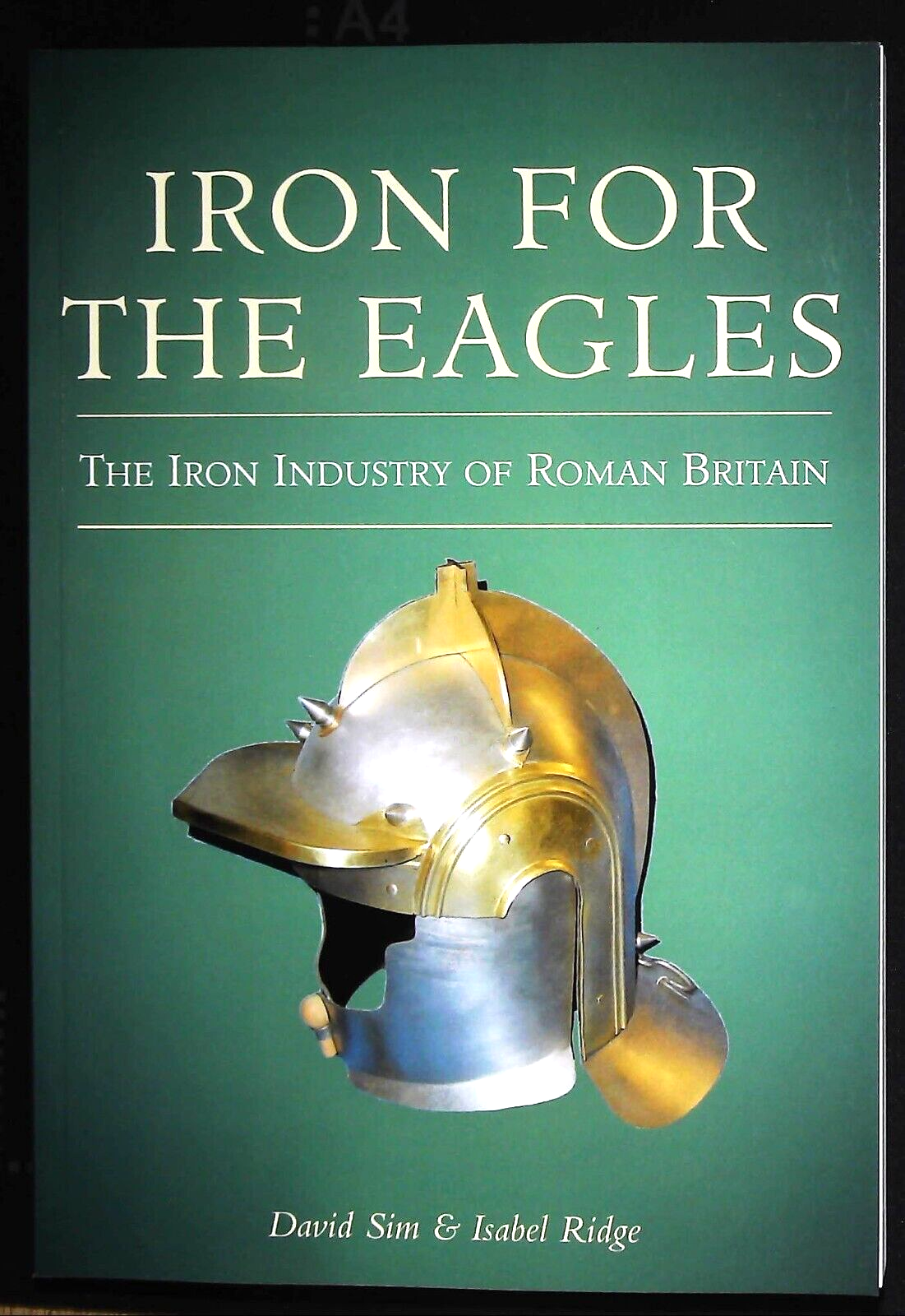 Iron for the Eagles: The Iron Industry of Roman Britain History by Isabel Ridge