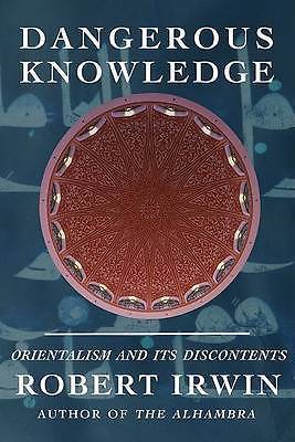 Dangerous Knowledge: Orientalism and Its Discontents by Irwin, Robert - Bild 1 von 1