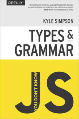 You Dont Know JS: Types  Grammar - Paperback By Simpson, Kyle - GOOD