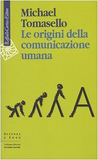 9788860302953 Le origini della comunicazione umana - Michael Tomasello