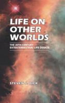 Life on Other Worlds : The 20th-Century Extraterrestrial Life Deb