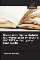 Ocena Ujawniania Statusu Hiv W¿RóD OsóB ¿Yj¿Cych Z Hiv/Aids W Dystrykcie Tano...