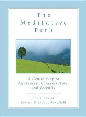 The Meditative Path: A Gentle Way to Awareness, Concentration, and Serenity by J