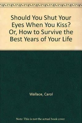 #ad #ad Should You Shut Your Eyes When You Kiss? Or How to Survive the Best Years o... $13.18