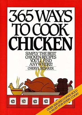 365 Ways to Cook Chicken (Anniversary Edition) by Sedeker, Cheryl