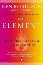 The Element: How Finding Your Passion Changes Everything - Ken Robinson|Lou ...