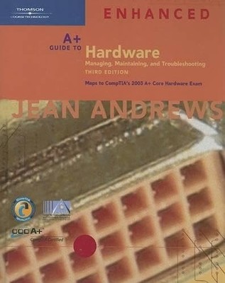 A+ Guide to Hardware: Managing, Maintaining and Troubleshooting, Third Editi...
