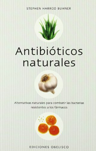 ANTIBIOTICOS NATURALES: ALTERNATIVAS NATURALES PARA By Stephen Harrod; Perella - Stephen Harod Buhner, Stephen Harrod Buhner