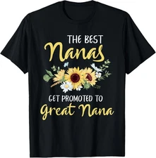 The Best Nanas Get Promoted To Great Nana New Great Nana T-Shirt