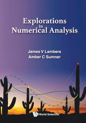 Explorations In Numerical Analysis by Amber C Sumner