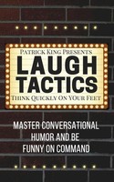 Patrick King | Laugh Tactics | Taschenbuch | Englisch (2019) | Pkcs Media, Inc.