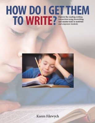Karen Filewych How Do I Get Them to Write? (Paperback) (UK IMPORT)