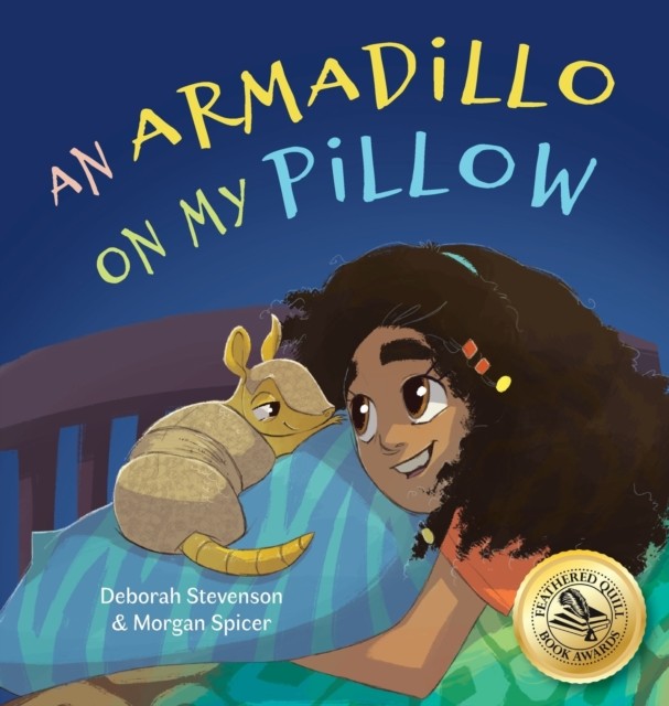An Armadillo on My Pillow: An Adventure in  by Deborah Stevenson HARDBACK