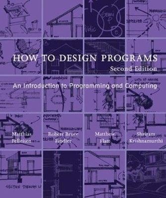 How to Design Programs by Matthew  Flatt (Paperback Book)