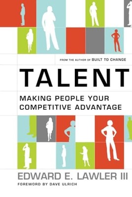 Talent: Making People Your Competitive Advantage by Edward E. Lawler, III NEW