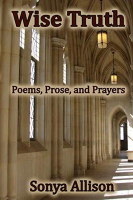 Wise Truth: Poems, Prose and Prayers