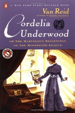 Cordelia Underwood: Or, The Marvelous Beginnings of the Moosepath League by Rei
