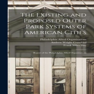 The Existing and Proposed Outer Park Systems of American Cities R