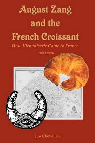 August Zang and the French Croissant (2nd edition): How Viennoiserie Came to Fra - 第 1/1 張圖片
