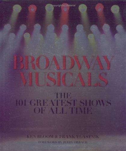Broadway Musicals: The 101 Greatest Shows of All Time by Bloom, Ken,Vlastnik, Fr