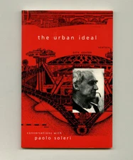 2001 John Strohmeier PAOLO SOLERI CONVERSATIONS Avant-Garde Architect + Urbanism