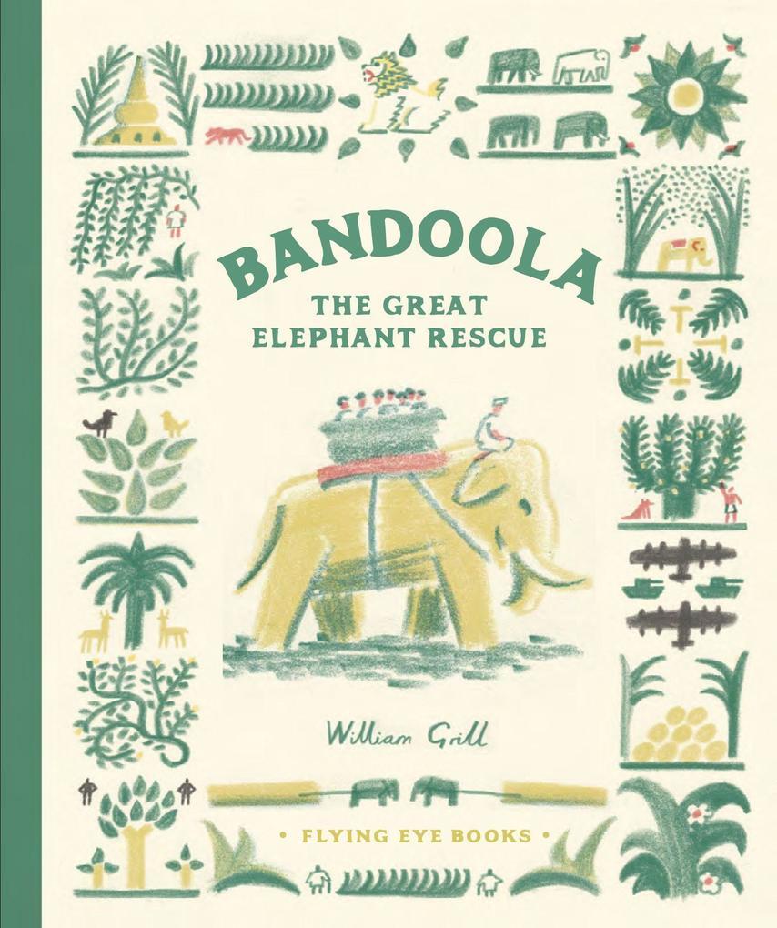 Bandoola: The Great Elephant Rescue | William Grill | 2021 | Englisch